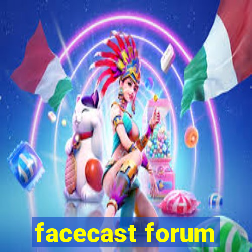 facecast forum